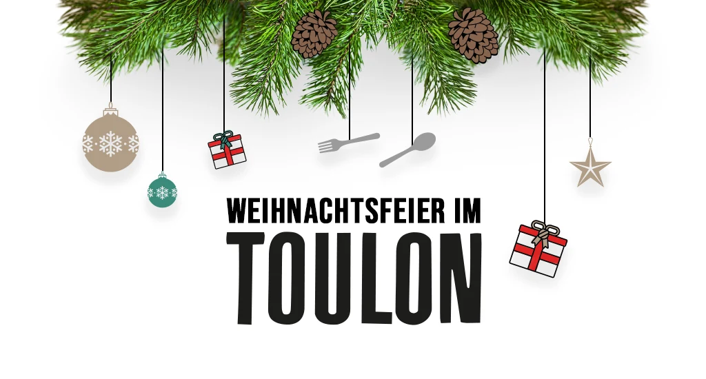 Grafik mit Tannenzweigen, Zapfen und hängenden Weihnachtsdekorationen über dem Text "Weihnachtsfeier im Toulon"